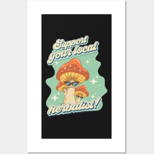 Groovy funny mushrooms psychedelic sarcastic quote Support your local herbalist Posters and Art